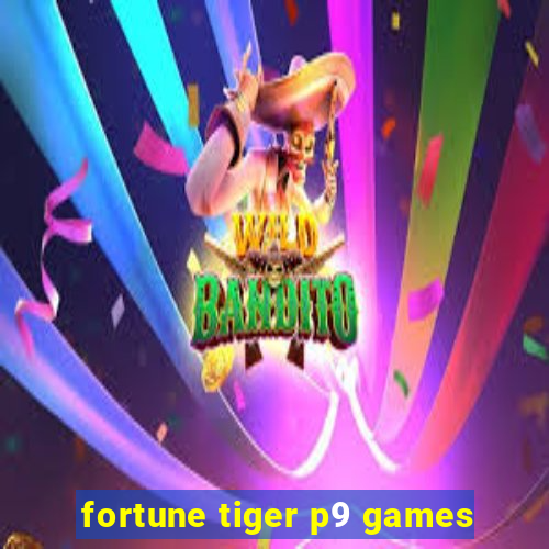 fortune tiger p9 games